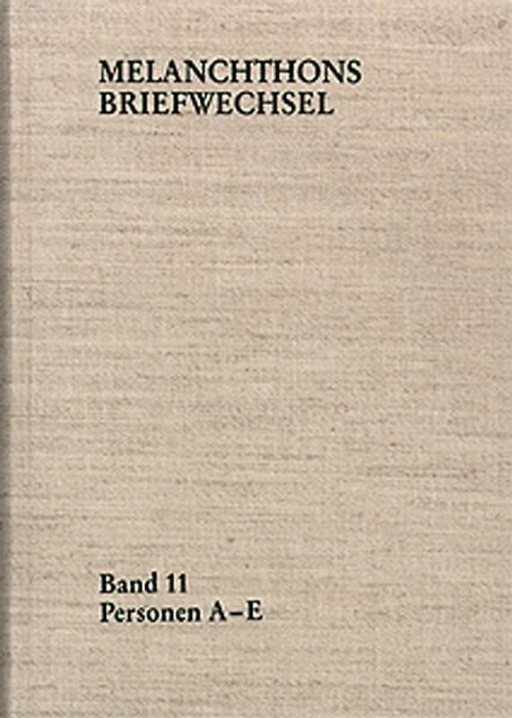 Melanchthons Briefwechsel / Regesten. Band 11: Personen A-E