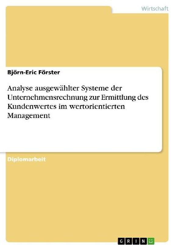 Analyse ausgewählter Systeme der Unternehmensrechnung zur Ermittlung des Kundenwertes im wertorientierten Management