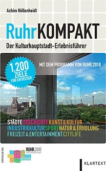 RuhrKompakt. Der Kulturhauptstadt-Erlebnisführer – Mit dem Programm von RUHR.2010