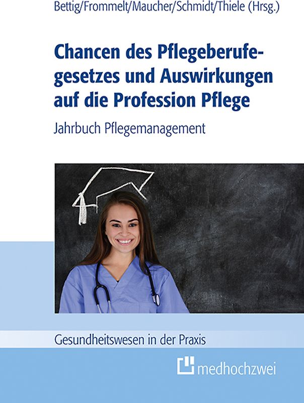 Chancen des Pflegeberufegesetzes und Auswirkungen auf die Profession Pflege