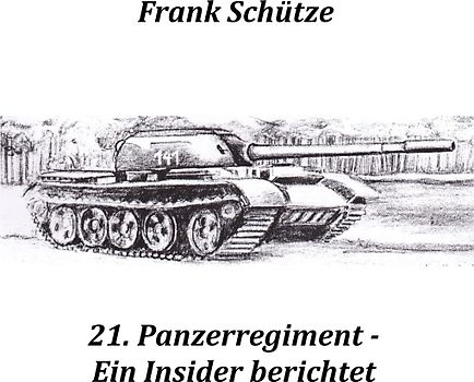 21. Panzerregiment - Ein Insider berichtet