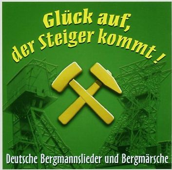 Deutsche Bergmannslieder - Glück auf,der Steiger Kommt!