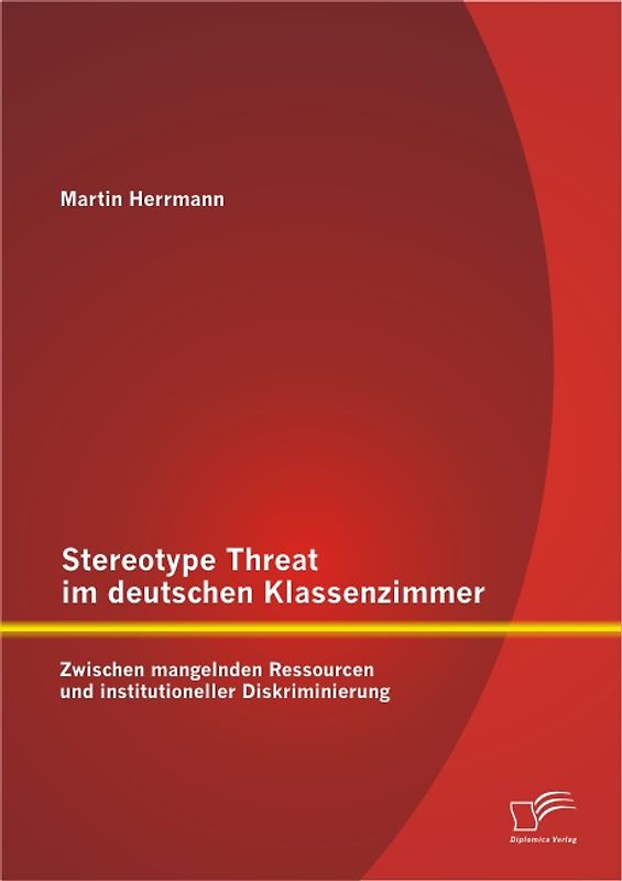 Stereotype Threat im deutschen Klassenzimmer: Zwischen mangelnden Ressourcen und institutioneller Diskriminierung
