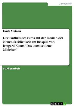 Der Einfluss des Films auf den Roman der Neuen Sachlichkeit am Beispiel von Irmgard Keuns "Das kunstseidene Mädchen"