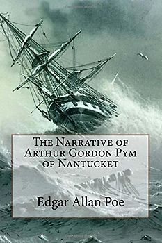 The Narrative of Arthur Gordon Pym of Nantucket