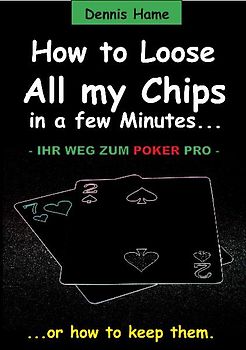 How to Loose All my Chips in a few Minutes... ...or how to keep them.