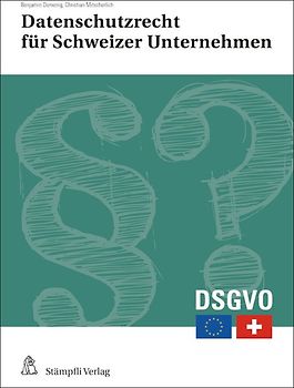 Datenschutzrecht für Schweizer Unternehmen