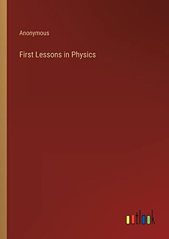 First Lessons in Physics
