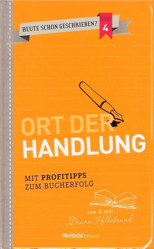 Heute schon geschrieben?: Band 4 - Ort der Handlung - Diana Hillebrand [Gebundene Ausgabe, Weltbild]