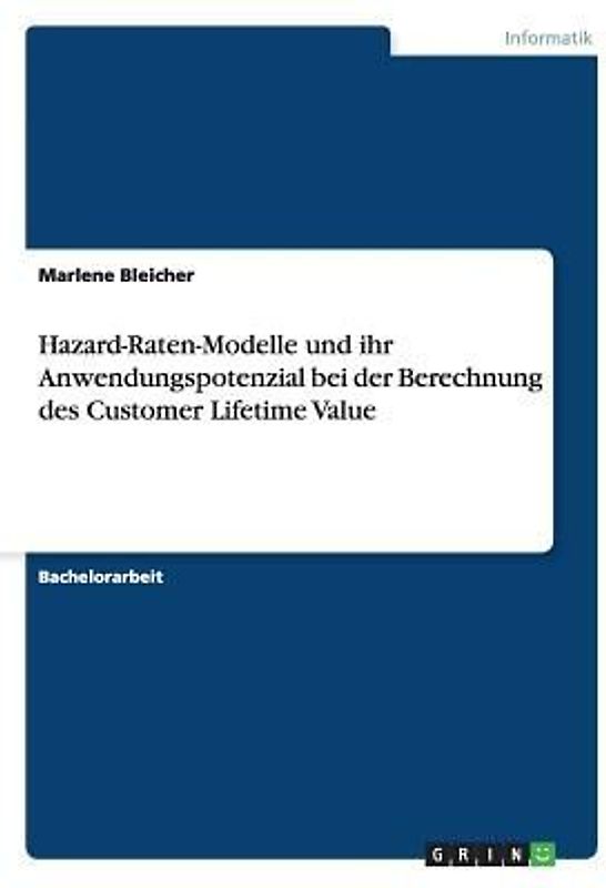 Hazard-Raten-Modelle und ihr Anwendungspotenzial bei der Berechnung des Customer Lifetime Value