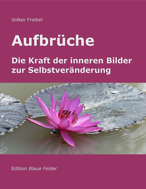 Aufbrüche - Die Kraft der inneren Bilder zur Selbstveränderung