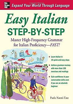 Easy Italian Step-By-Step: Master High-Frequency Grammar for Italian Proficiency - Fast! - Paola Nanni-Tate