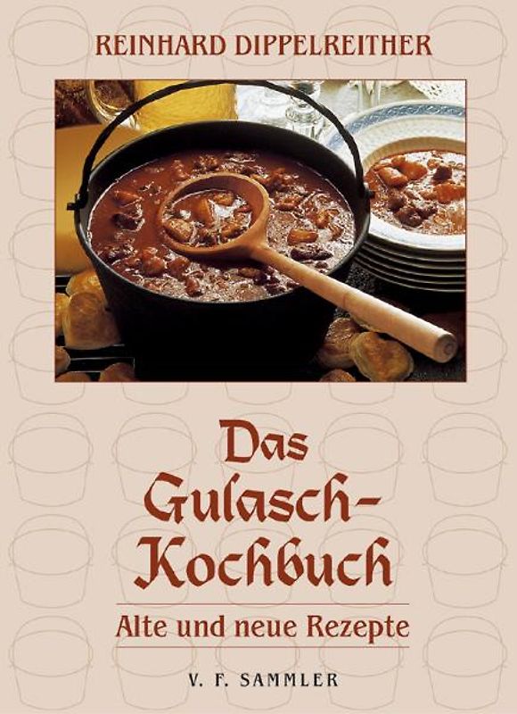 Das Gulasch-Kochbuch. Alte und neue Rezepte