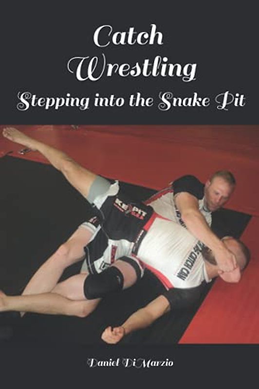 Catch Wrestling, Stepping into the Snake Pit