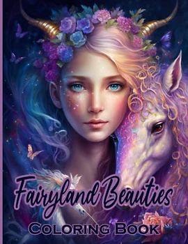 Fairyland Beauties: Coloring Your Way Through a World of Fairyland Beauties