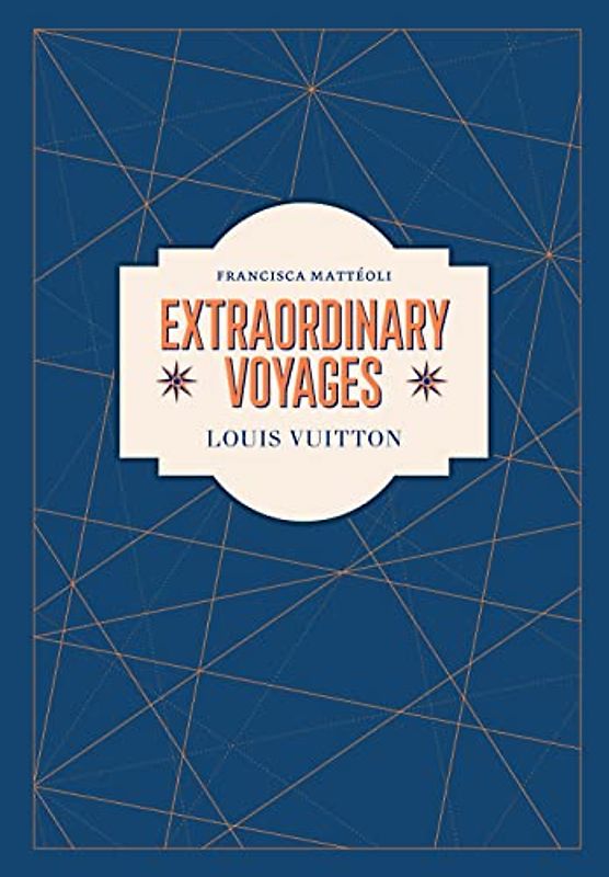 Louis Vuitton: Extraordinary Voyages
