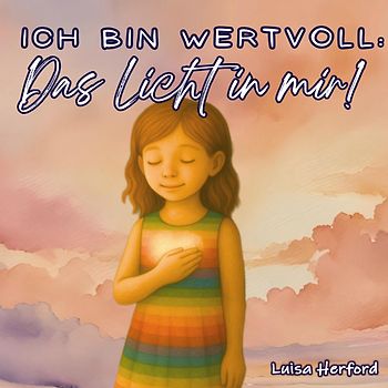 Ich bin wertvoll: Das Licht in mir!