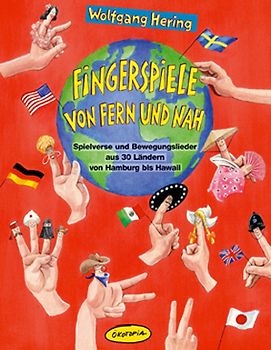 Fingerspiele von fern und nah. Spielverse und Bewegungslieder aus 30 Ländern von Hamburg bis Hawaii