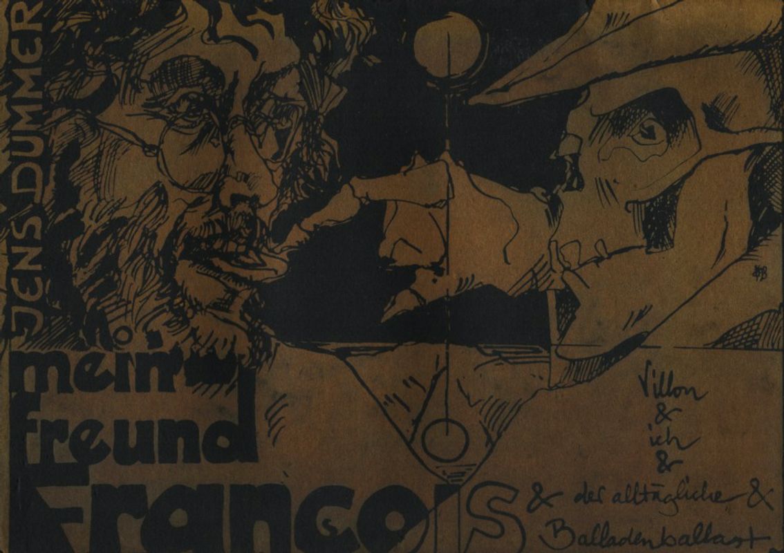 Mein Freund François Villon und ich und der alltägliche Balladenballast