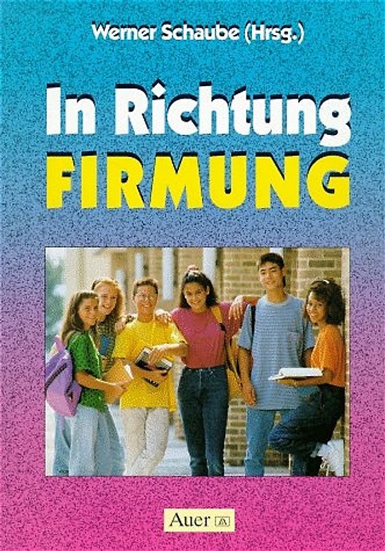 In Richtung Firmung. Impuls-Zeitung für Jungen und Mädchen