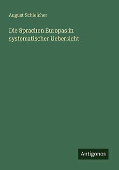 Die Sprachen Europas in systematischer Uebersicht