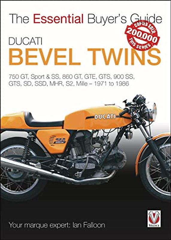 Ducati Bevel Twins: 750GT, Sport and Sport S, 860GT, GTE, GTS, 900 SS, GTS, SD, SSD, MHR, S2, Mille 1971 to 1986: 750 GT, Sport & SS, 860 GT, GTE, ... - 1971 to 1986 (Essential Buyer's Guide)