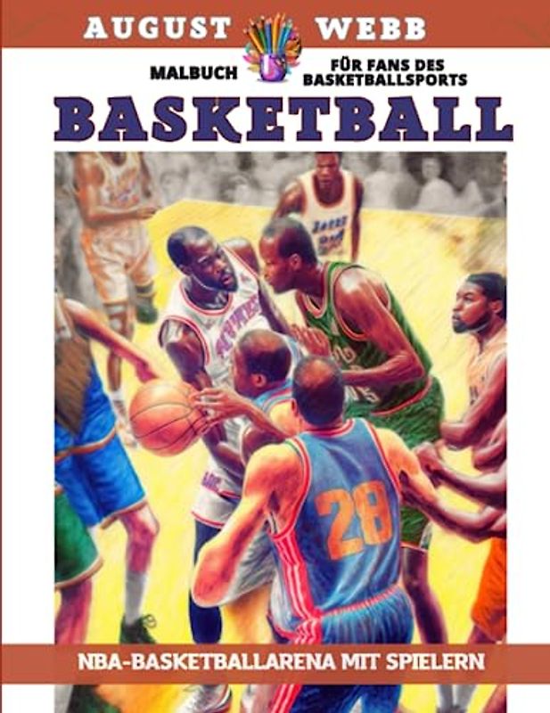 Basketball - Malbuch für Fans des Basketballsports – NBA-Basketballarena mit Spielern