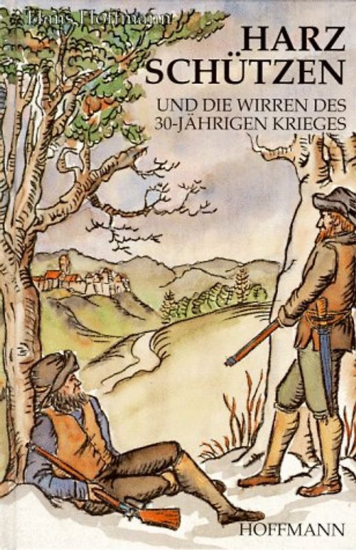 Harzschützen und die Wirren des 30-jährigen Krieges