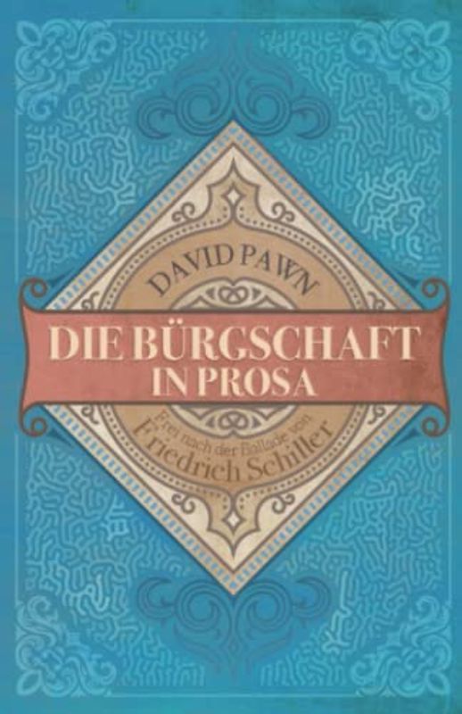 Die Bürgschaft in Prosa: (frei nach Friedrich Schiller)
