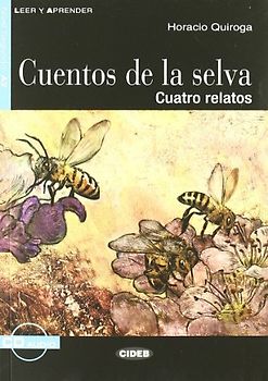 Cuentos de La Selva+cd (Leer y Aprender: Nivel Cuarto) - Quiroga, Horacio