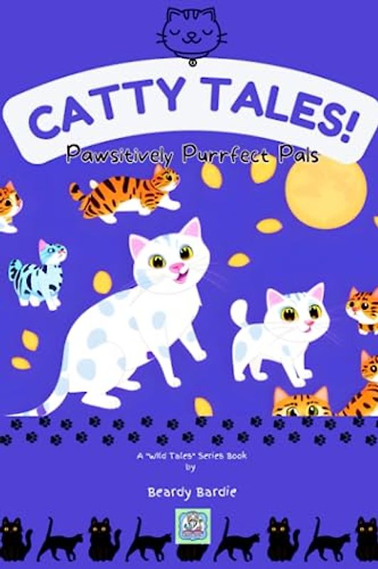 Catty Tales: Pawsitively Purrfect Pals (Wild Tales)