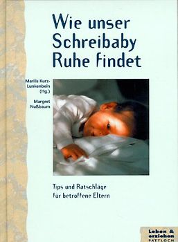 Wie unser Schreibaby Ruhe findet. Tips und Ratschläge für betroffene Eltern