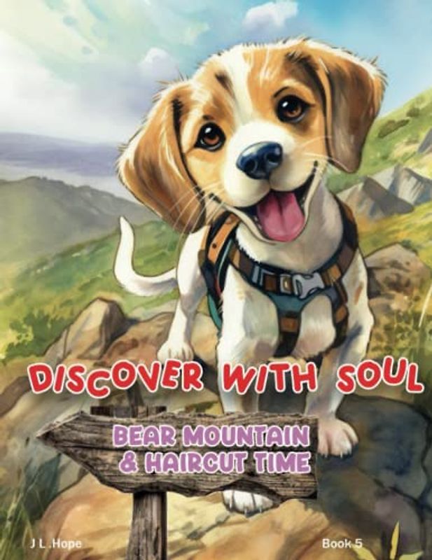 Bear Mountain & Haircut Time: A Children's Early Learning Picture Book, About Questioning, Adventure, Being Brave and Making New Freinds. (Discover with Soul, Band 5)