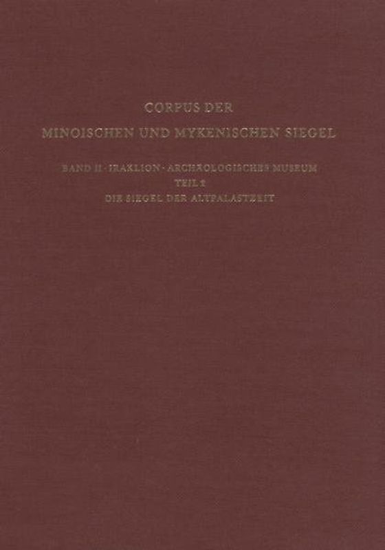 Corpus der minoischen und mykenischen Siegel / Die Siegel der Altpalastzeit