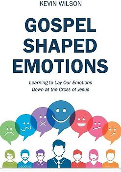 Gospel Shaped Emotions