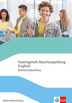 Trainingsheft Abschlussprüfung Englisch. Realschule Baden-Württemberg