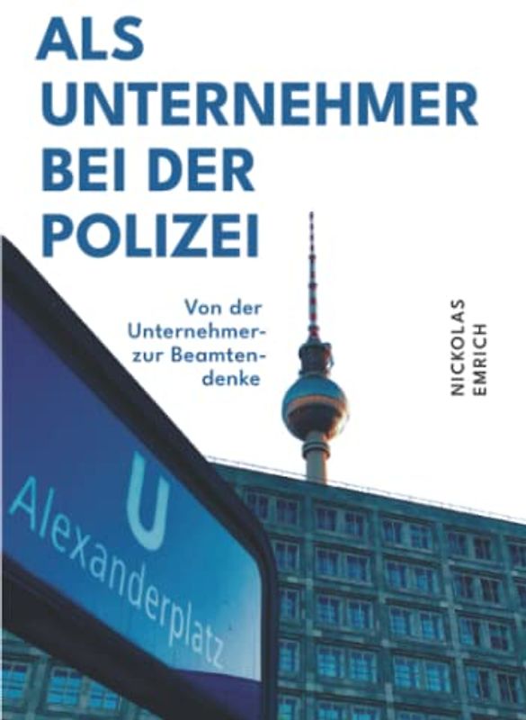 Als Unternehmer bei der Polizei: Von der Unternehmer- zur Beamtendenke
