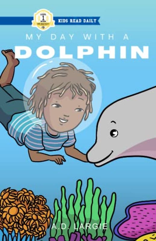 My Day With A Dolphin (Kids Read Daily Level 1)