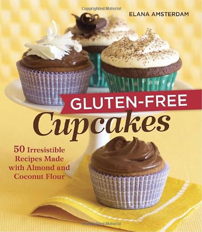 Gluten-Free Cupcakes: 50 Irresistible Recipes Made with Almond and Coconut Flour - Amsterdam, Elana