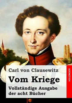 Vom Kriege: Vollständige Ausgabe der acht Bücher