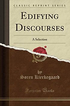 Edifying Discourses (Classic Reprint): A Selection