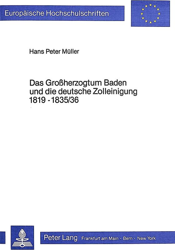 Das Grossherzogtum Baden und die deutsche Zolleinigung 1819-1835/36