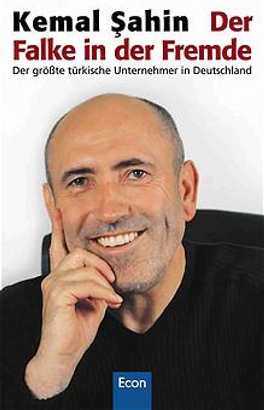 Der Falke in der Fremde. Ein türkischer Unternehmer in Deutschland