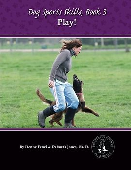 Dog Sports Skills, Book 3: Play!