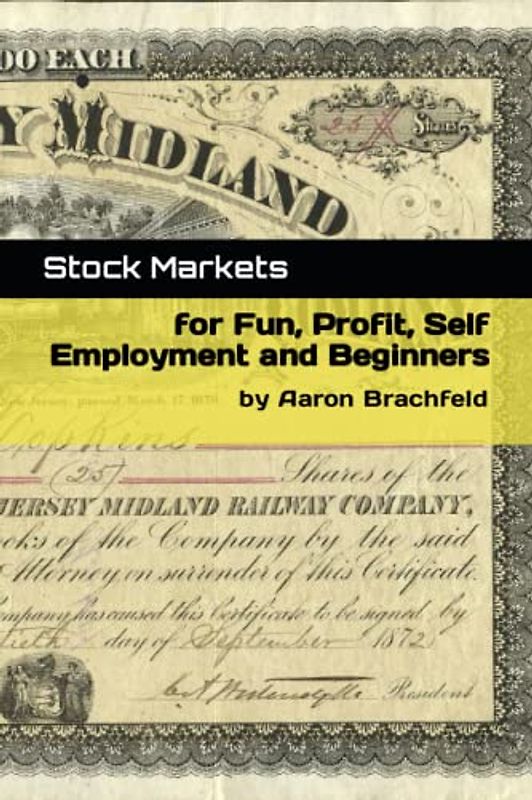 Stock Markets for Fun, Profit, Self Employment and Beginners (Business and Economics)