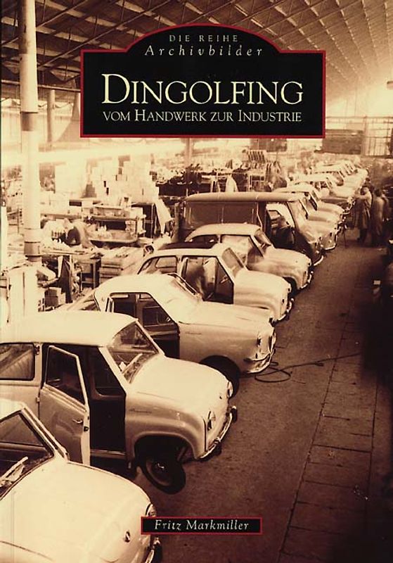 Dingolfing - Vom Handwerk zur Industrie