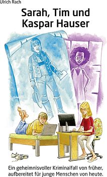 Sarah, Tim und Kaspar Hauser