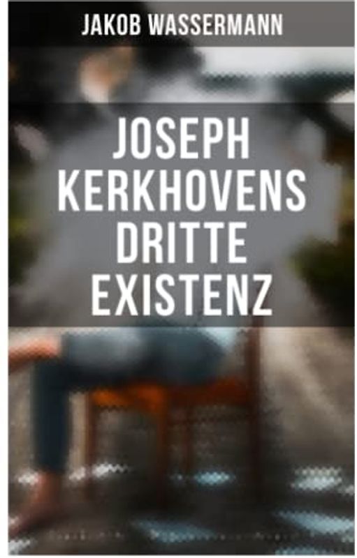 Joseph Kerkhovens dritte Existenz