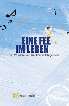 Eine Fee im Leben - Wunsch- und Dankbarkeitstagebuch