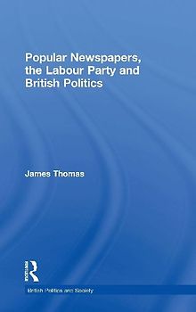 Popular Newspapers, the Labour Party and British Politics